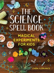 SCIENCE SPELL BOOK: MAGICAL EXPERIMENTS FOR KIDS (PB)