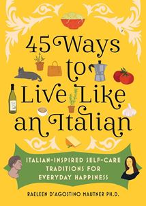 45 WAYS TO LIVE LIKE AN ITALIAN (SOURCEBOOKS) (HB)