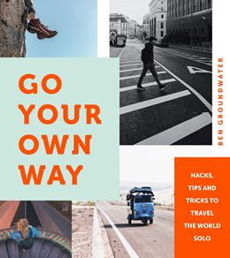 GO YOUR OWN WAY (TRAVEL THE WORLD SOLO)
