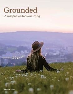 GROUNDED: A COMPANION FOR SLOW LIVING