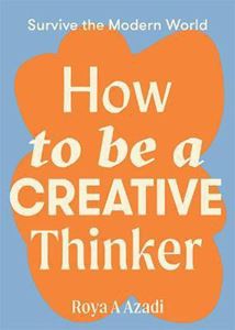 HOW TO BE A CREATIVE THINKER (PB)