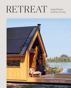 RETREAT: INSPIRED HOMES AND WAYS OF LIVING (HB)