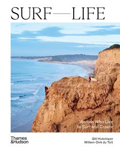 SURF LIFE: WOMEN WHO LIVE TO SURF AND CREATE (HB)