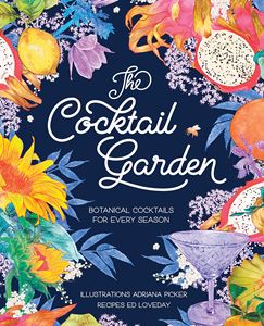 COCKTAIL GARDEN: BOTANICAL COCKTAILS/ EVERY SEASON (HB) (NEW