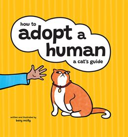 HOW TO ADOPT A HUMAN: A CATS GUIDE (HB)