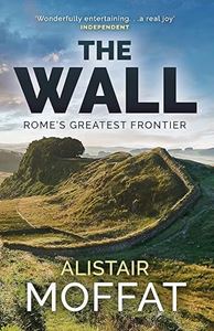 WALL: ROMES GREATEST FRONTIER (HADRIANS WALL) (PB)