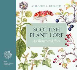 SCOTTISH PLANT LORE: AN ILLUSTRATED FLORA (HB)