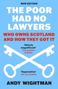 POOR HAD NO LAWYERS: WHO OWNS SCOTLAND (NEW) (PB)