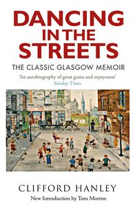 DANCING IN THE STREETS: THE CLASSIC GLASGOW MEMOIR (PB)