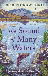 SOUND OF MANY WATERS: A JOURNEY ALONG THE RIVER TAY (HB)