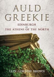 AULD GREEKIE: EDINBURGH/ ATHENS OF THE NORTH (HB)