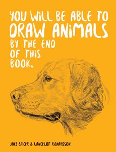 YOU WILL BE ABLE TO DRAW ANIMALS BY THE END OF THIS BOOK (PB