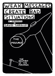 WEAK MESSAGES CREATE BAD SITUATIONS: A MANIFESTO (PB)