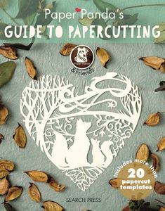 PAPER PANDAS GUIDE TO PAPERCUTTING