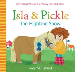 ISLA AND PICKLE THE HIGHLAND SHOW (PICTURE KELPIES)