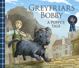 GREYFRIARS BOBBY: A PUPPYS TALE