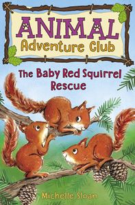 ANIMAL ADVENTURE CLUB: THE BABY RED SQUIRREL RESCUE