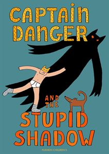CAPTAIN DANGER AND THE STUPID SHADOW (HB)