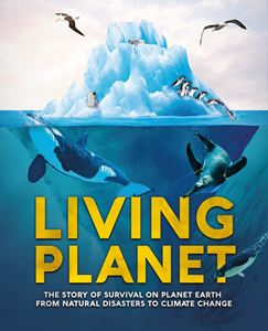 LIVING PLANET: STORY OF SURVIVAL ON PLANET EARTH (HB)