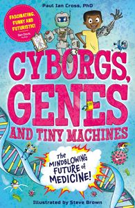 CYBORGS GENES AND TINY MACHINES (PB)