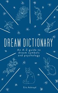 DREAM DICTIONARY: AN A-Z GUIDE (HB)