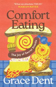 COMFORT EATING: THE JOY OF SECRET SNACKS (PB)