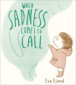 WHEN SADNESS COMES TO CALL (BIG EMOTIONS)