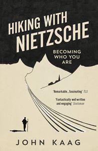 HIKING WITH NIETZSCHE: BECOMING WHO YOU ARE (PB)