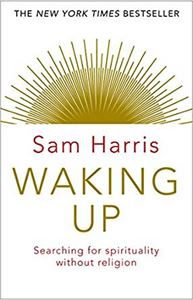 WAKING UP: SEARCHING FOR SPIRITUALITY WITHOUT RELIGION