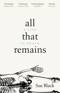 ALL THAT REMAINS: A LIFE IN DEATH (PB)