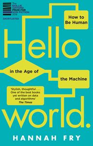 HELLO WORLD: HOW TO BE HUMAN IN THE AGE OF THE MACHINE (PB)