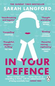 IN YOUR DEFENCE: STORIES OF LIFE AND LAW (PB)