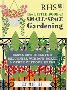 RHS LITTLE BOOK OF SMALL SPACE GARDENING