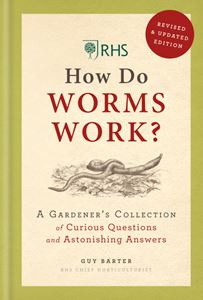 HOW DO WORMS WORK: A GARDENERS COLLECTION (RHS) (HB)