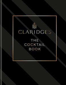 CLARIDGES: THE COCKTAIL BOOK