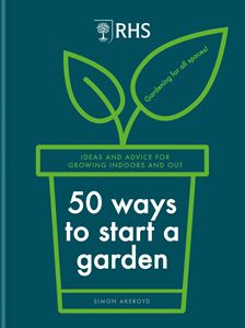 50 WAYS TO START A GARDEN (RHS)