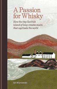 PASSION FOR WHISKY (ISLAY MALTS) (HB)