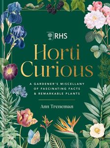 HORTICURIOUS: A GARDENERS MISCELLANY (RHS) (HB)