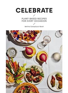 CELEBRATE: PLANT BASED RECIPES FOR EVERY OCCASION