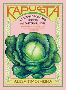 KAPUSTA: VEGETABLE FORWARD RECIPES FROM EASTERN EUROPE (HB)