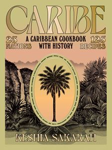 CARIBE: A CARIBBEAN COOKBOOK WITH HISTORY (HB)