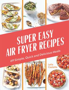 SUPER EASY AIR FRYER RECIPES (HB)