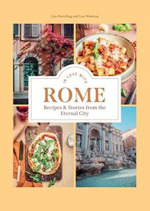 IN LOVE WITH ROME: RECIPES AND STORIES (HB)