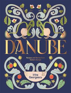 DANUBE: RECIPES AND STORIES/ EASTERN EUROPE (HB)