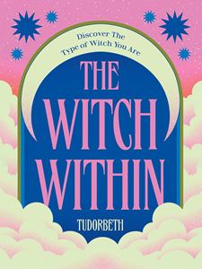 WITCH WITHIN: DISCOVER THE TYPE OF WITCH YOU ARE (HB)