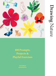 DRAWING NATURE: 100 PROMPTS PROJECTS/ PLAYFUL EXERCISES (PB)