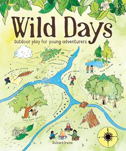 WILD DAYS: OUTDOOR PLAY FOR YOUNG ADVENTURERS (GMC) (PB)