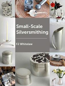 SMALL SCALE SILVERSMITHING