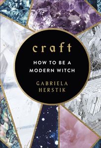 CRAFT: HOW TO BE A MODERN WITCH