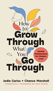 HOW TO GROW THROUGH WHAT YOU GO THROUGH (HB)